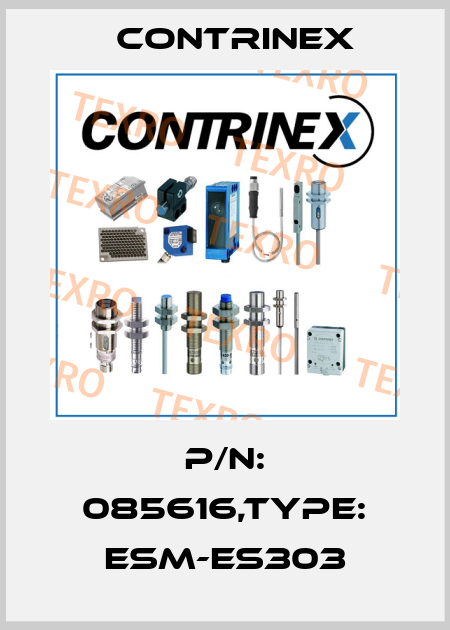 P/N: 085616,Type: ESM-ES303 Contrinex
