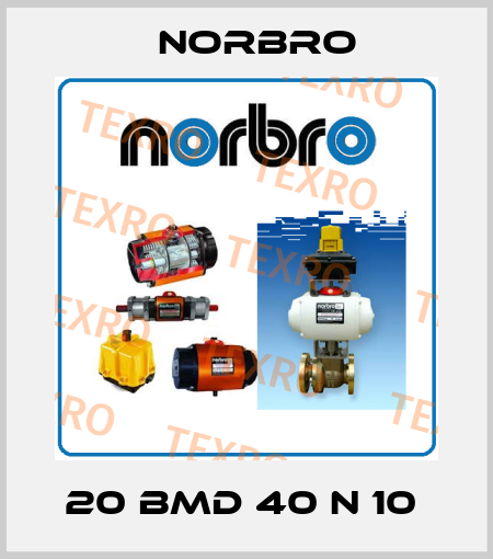 20 BMD 40 N 10  Norbro