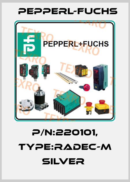 P/N:220101, Type:RaDec-M Silver  Pepperl-Fuchs