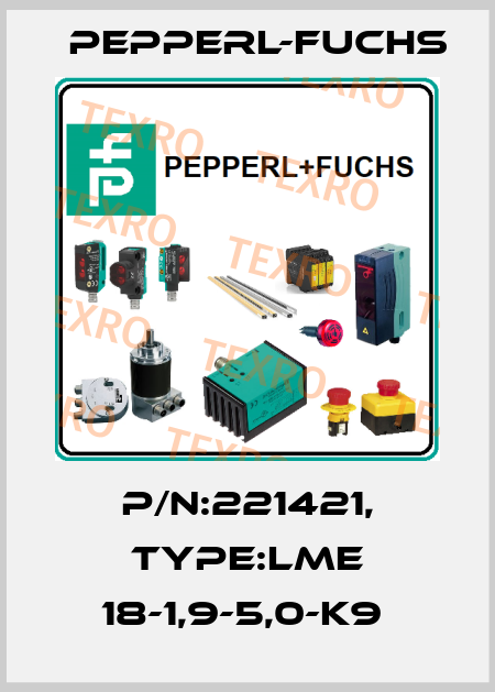 P/N:221421, Type:LME 18-1,9-5,0-K9  Pepperl-Fuchs