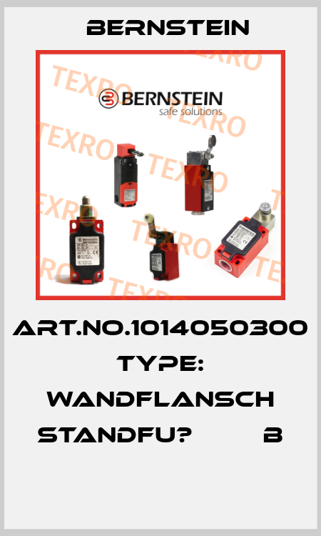 Art.No.1014050300 Type: WANDFLANSCH STANDFU?         B  Bernstein
