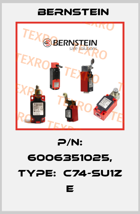 P/N: 6006351025, Type:  C74-SU1Z E Bernstein