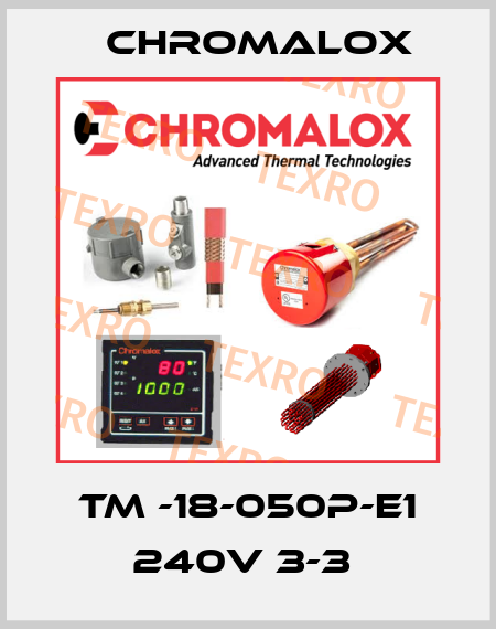 TM -18-050P-E1 240V 3-3  Chromalox