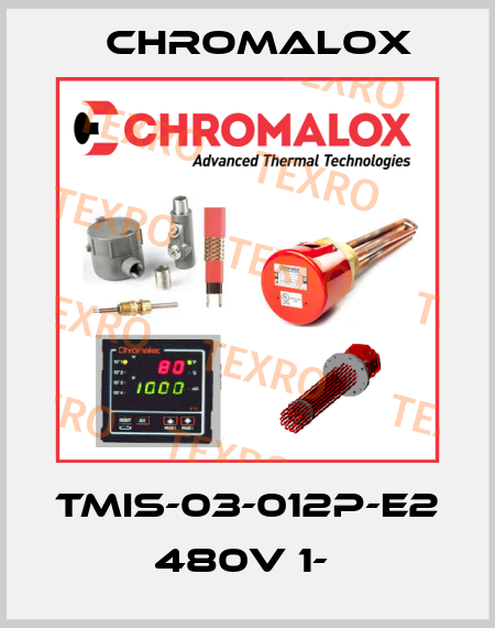 TMIS-03-012P-E2 480V 1-  Chromalox