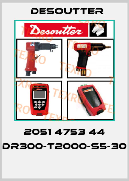 2051 4753 44 DR300-T2000-S5-30  Desoutter