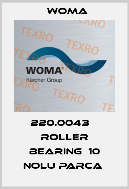 220.0043    ROLLER BEARING  10 NOLU PARCA  Woma