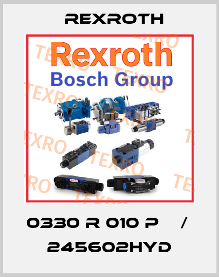 0330 R 010 P    /    245602HYD Rexroth