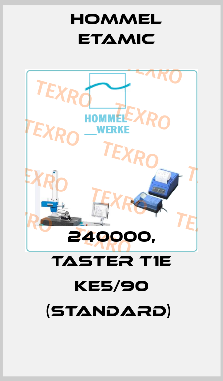 240000, TASTER T1E KE5/90 (STANDARD)  Hommel Etamic