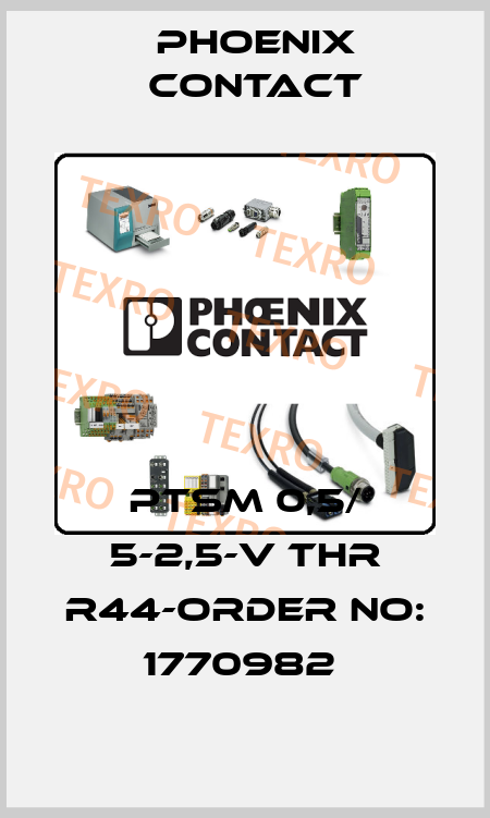 PTSM 0,5/ 5-2,5-V THR R44-ORDER NO: 1770982  Phoenix Contact