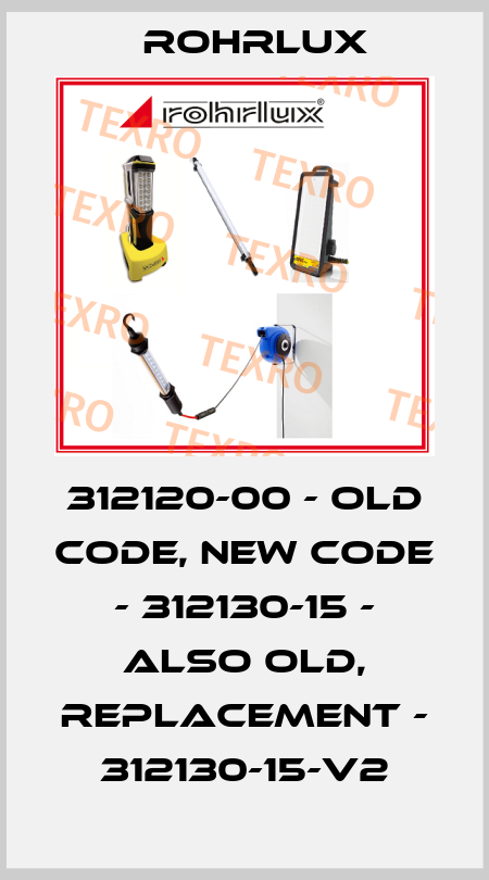 312120-00 - old code, new code - 312130-15 - also old, replacement - 312130-15-V2 Rohrlux