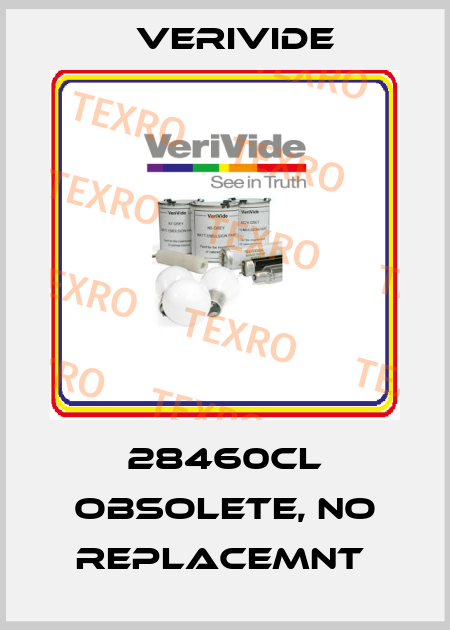 28460CL OBSOLETE, no replacemnt  Verivide