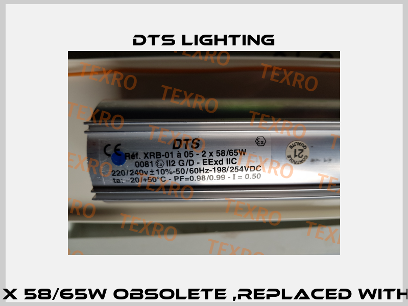 XRB-01 A 05 -2 X 58/65W obsolete ,replaced with V0042X65WS DTS Lighting