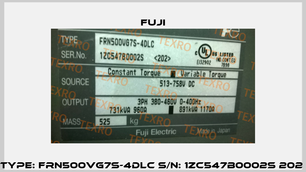 Type: FRN500VG7S-4DLC S/N: 1ZC547B0002S 202  Fuji