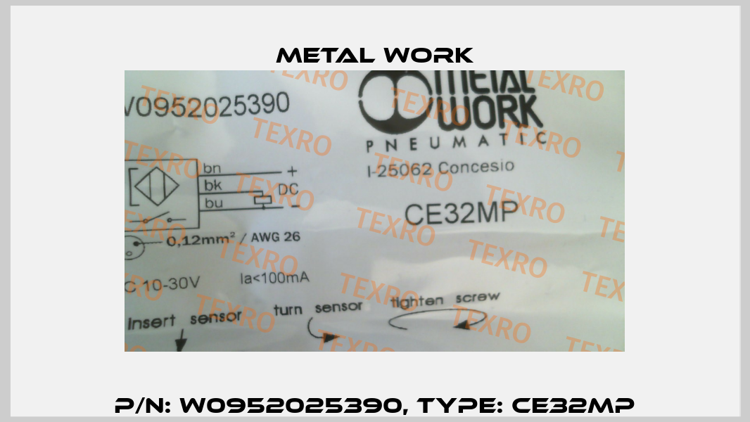 P/N: W0952025390, Type: CE32MP Metal Work