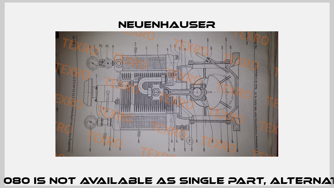 P8 521C 080 is not available as single part, alternativ 090  Neuenhauser