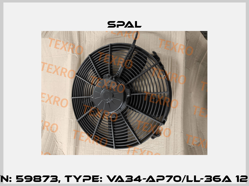 P/N: 59873, Type: VA34-AP70/LL-36A 12 V SPAL