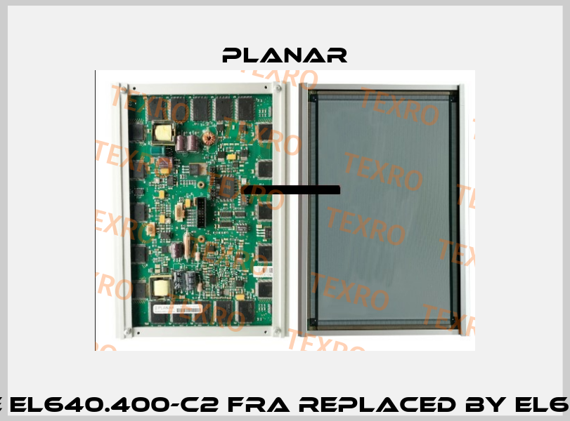 Obsolete EL640.400-C2 FRA replaced by EL640.400-C2 Planar