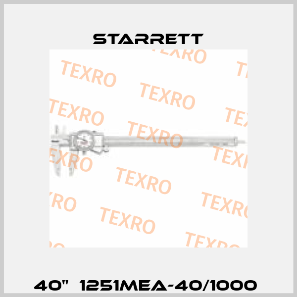 40"  1251MEA-40/1000  Starrett