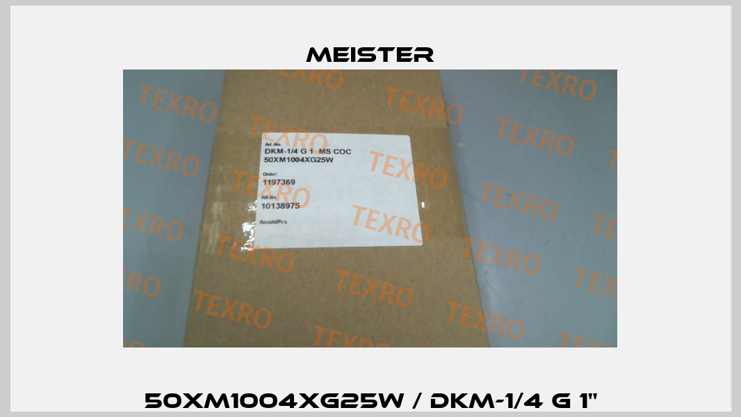 50XM1004XG25W / DKM-1/4 G 1" Meister